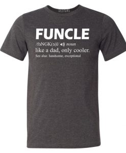 Funcle Like A Dad Only Cooler T-Shirt -