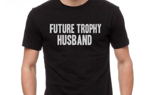 Future Trophy Husband Shirt