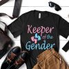 Gender Reveal Shirt - Keeper of the Gender Shirt