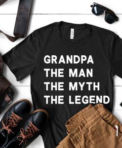 Grandpa, the man,the myth,the legend tshirt