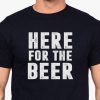 Here For The Beer T-shirt