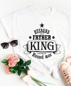 Husband, father,king t-shirt