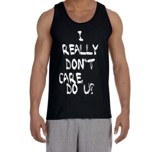 I Really Don'T Care Do U Tank Top