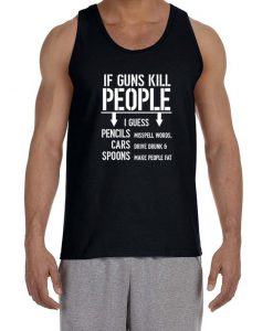 IF GUNS KILL People Tank Top