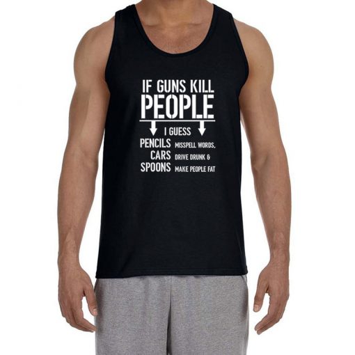 IF GUNS KILL People Tank Top