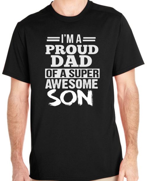 I'm A Proud Dad Of A Super Awesome Son T Shirt