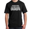 I'm Not Retired I'm a Professional Grandpa Mens Shirt