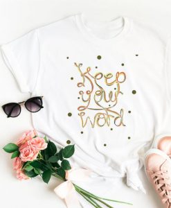 Keep your word unisex t-shirt