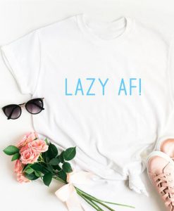 Lazy af unisex t-shirt