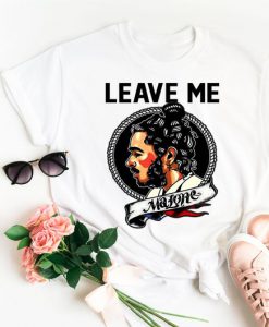 Leave Me Malone t-shirt