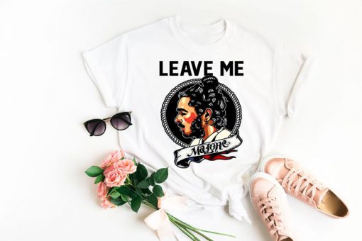 Leave Me Malone t-shirt