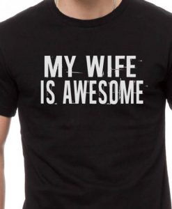 My Wife Is Awesome T-shirt