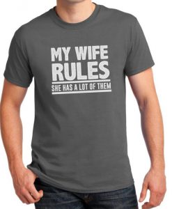 My Wife Rules She Has A lot Of Them Tshirt