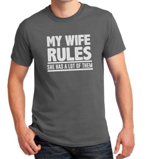 My Wife Rules She Has A lot Of Them Tshirt