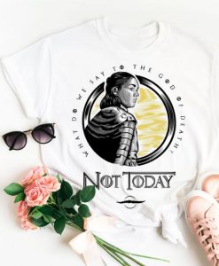 Not Today T shirt