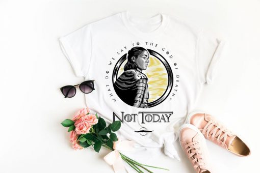 Not Today T shirt