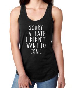 SORRY I'M LATE I didn't want to come Women's Lightweight Tank Top