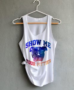 Show me your pitties Shirt - Pitbull Shirt Shirt Funny Shirts graphic space t-shirts White Tank Top Womens