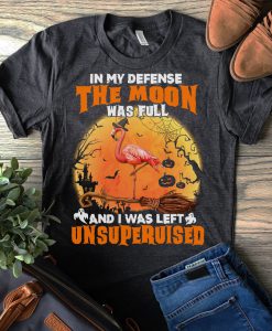 T-shirt In my defense the moon was full and I was left unsupervised