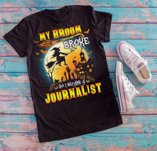 T-shirt My broom broke so I became a Journalist