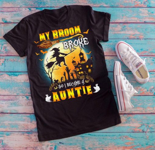 T-shirt My broom broke so I became a auntie