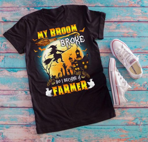 T-shirt My broom broke so I became a farmer