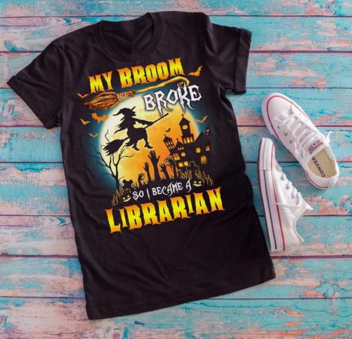 T-shirt My broom broke so I became a librarian