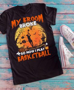 T-shirt My broom broke so now I play basketball