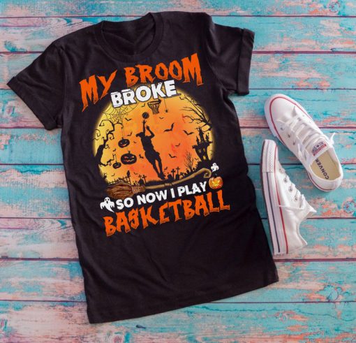 T-shirt My broom broke so now I play basketball