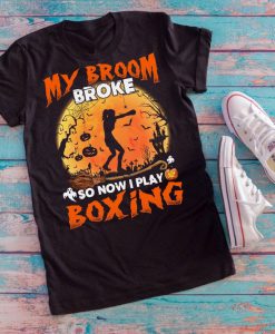 T-shirt My broom broke so now I play boxing