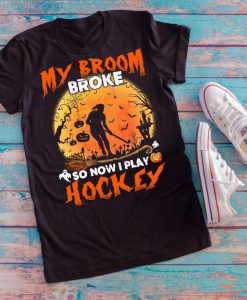 T-shirt My broom broke so now I play hockey