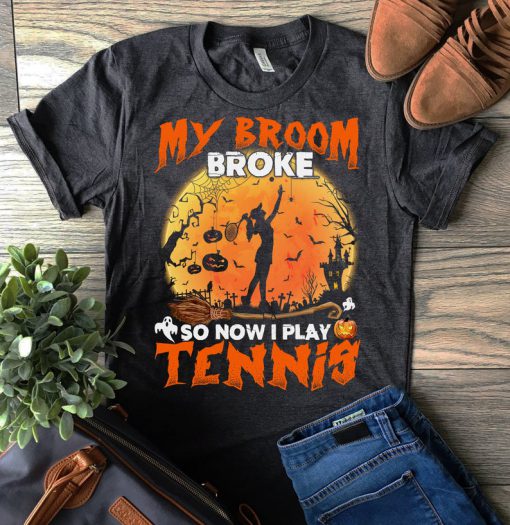 T-shirt My broom broke so now I play tennis