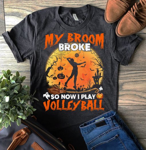 T-shirt My broom broke so now I play volleyball