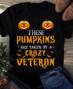 T-shirt These pumpkins are taken by a crazy veteran