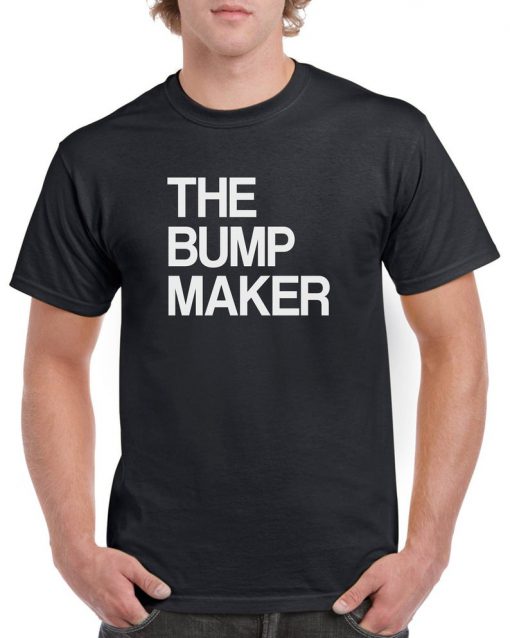 The bump maker t shirt