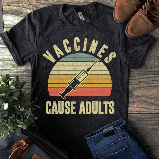 Vaccines Cause Adults T-Shirt