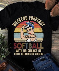 Weekend Forecast softball With No Chance Cleaning Funny T-Shirt