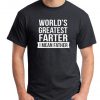 World's Greatest Farter, I Mean Father T shirt