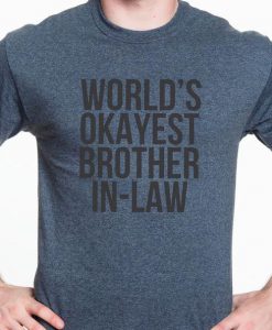 World's Okayest Brother in Law T-shirt