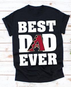 Best Dad Ever Arizona Diamondbacks Baseball Team Shirt