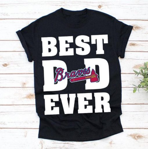 Best Dad Ever Atlanta Braves Baseball Team Shirt