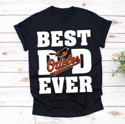 Best Dad Ever Baltimore Orioles Baseball Team Shirt