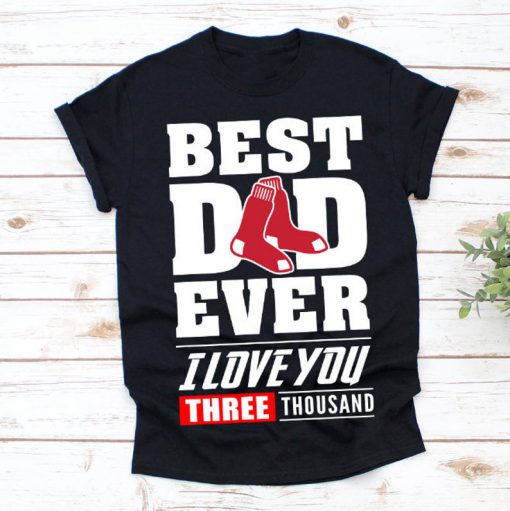 Best Dad Ever Boston Red Sox Baseball Team Shirt