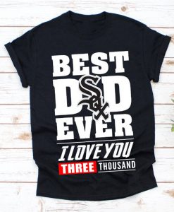 Best Dad Ever Chicago White Sox Baseball Team TShirt