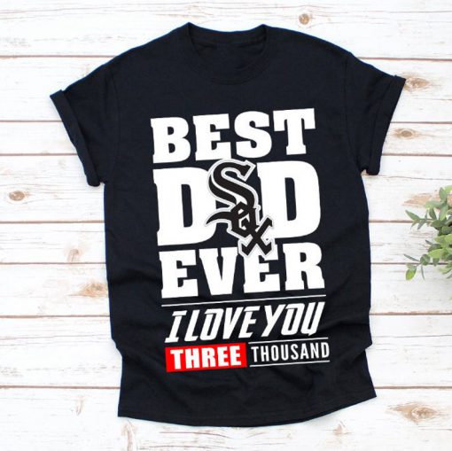 Best Dad Ever Chicago White Sox Baseball Team TShirt