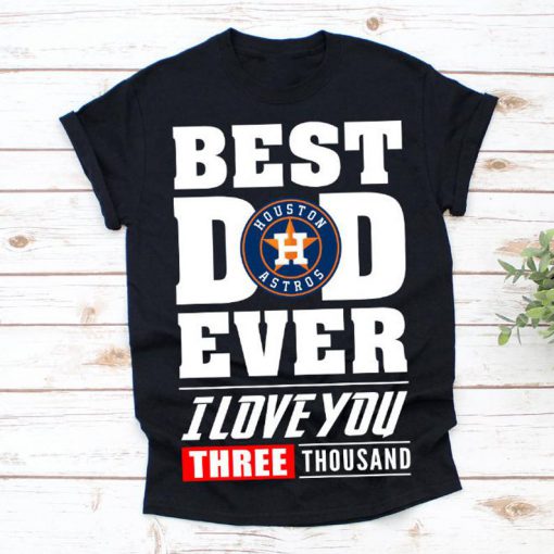 Best Dad Ever Houston Astros Baseball Team TShirt