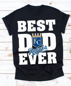 Best Dad Ever Kansas City Royals Baseball Team Shirt