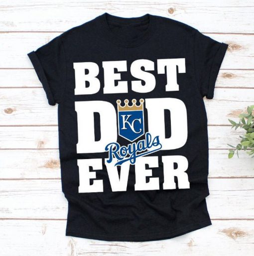 Best Dad Ever Kansas City Royals Baseball Team Shirt