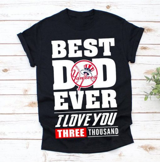 Best Dad Ever New York Yankees Baseball Team TShirt