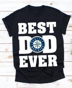 Best Dad Ever Seattle Mariners Baseball Team Shirt